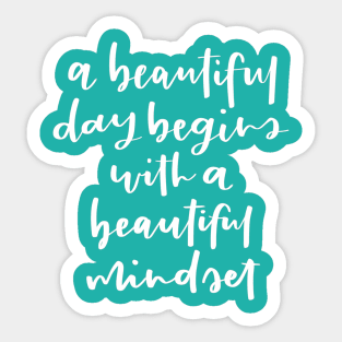 A beautiful day begins with a beautiful mindset. Inspirational Quote Sticker